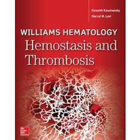 Kenneth Kaushansky: Williams Hematology Hemostasis and Thrombosis