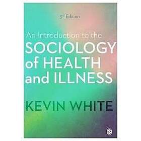 Kevin White: An Introduction to the Sociology of Health and Illness