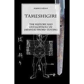 Markus Sesko: Tameshigiri the History and Development of Japanese Sword Testing