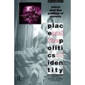 Michael Keith, Steve Pile: Place and the Politics of Identity