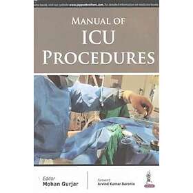 Mohan Gurjar: Manual of ICU Procedures
