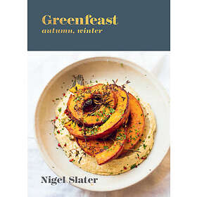 Nigel Slater: Greenfeast: Autumn, Winter