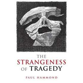 Paul Hammond: The Strangeness of Tragedy