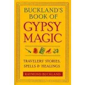 Raymond Buckland: Buckland'S Book of Gypsy Magic