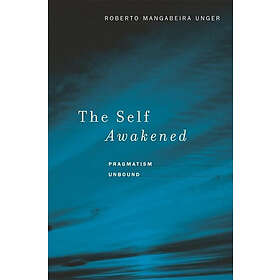 Roberto Mangabeira Unger: The Self Awakened