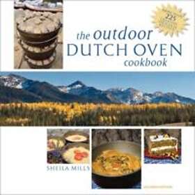Sheila Mills: The Outdoor Dutch Oven Cookbook, Second Edition