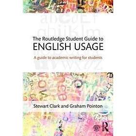 Stewart Clark, Graham Pointon: The Routledge Student Guide to English Usage