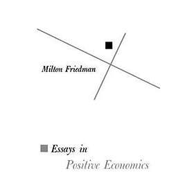 Milton Friedman: Essays in Positive Economics