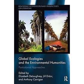 Elizabeth DeLoughrey, Jill Didur, Anthony Carrigan: Global Ecologies and the Env