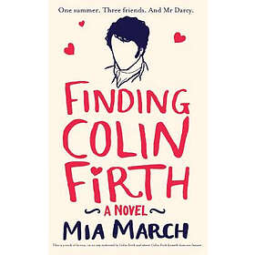 Mia March: Finding Colin Firth