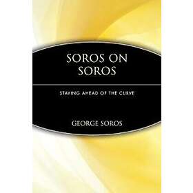G Soros: Soros on Staying Ahead of the Curve