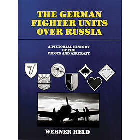 Werner Held: German Fighter Units Over Russia