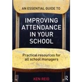 Ken Reid: An Essential Guide to Improving Attendance in your School