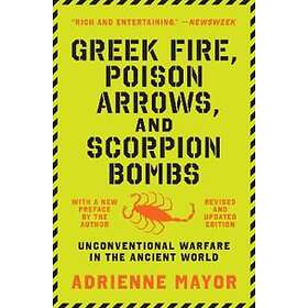 Adrienne Mayor: Greek Fire, Poison Arrows, and Scorpion Bombs