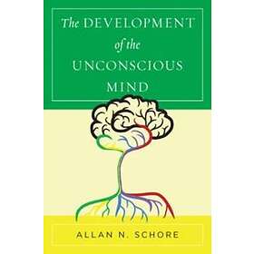 Allan N Schore: The Development of the Unconscious Mind