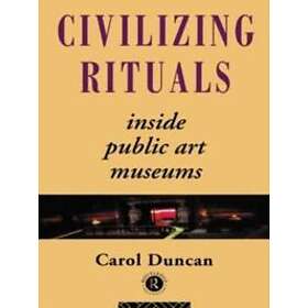 Carol Duncan: Civilizing Rituals
