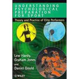 L Hardy: Understanding Psychological Preparation for Sport Theory &; Practice of Elite Performers