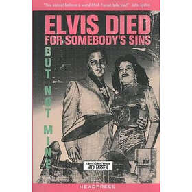 Mick Farren: Elvis Died For Somebody's Sins...