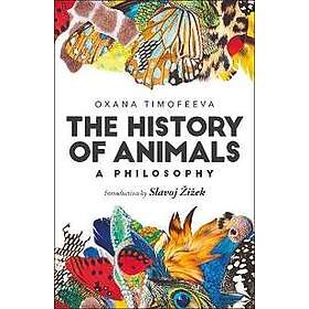 Oxana Timofeeva: The History of Animals: A Philosophy