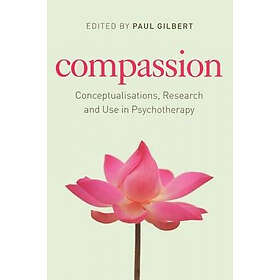Paul Gilbert: Compassion Conceptualisations, Research and Use in Psychotherapy