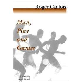 Roger Caillois: Man, Play and Games