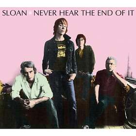 Sloan - Never Hear The End Of It CD
