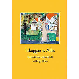 Bengt Olsen: I skuggan av Atlas en berättelse i ord och bild