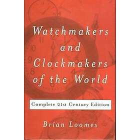 Brian Loomes: Watchmakers and Clockmakers of the World