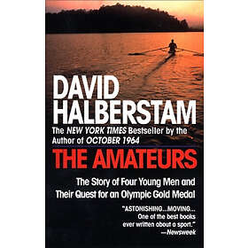 David Halberstam: The Amateurs: Story of Four Young Men and Their Quest for an Olympic Gold Medal