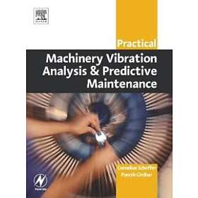 Cornelius Scheffer: Practical Machinery Vibration Analysis and Predictive Maintenance