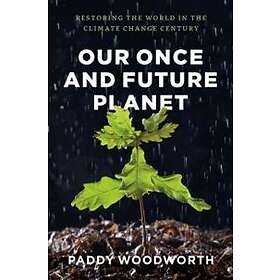 Paddy Woodworth: Our Once and Future Planet