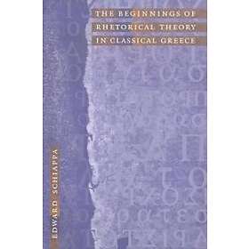 Edward Schiappa: The Beginnings of Rhetorical Theory in Classical Greece