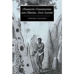 Deirdre Coleman: Romantic Colonization and British Anti-Slavery