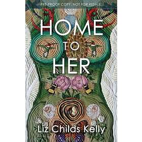 Liz Childs Kelly: Home to Her