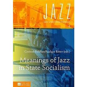 Gertrud Pickhan, Rudiger Ritter: Meanings of Jazz in State Socialism
