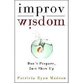 Patricia Ryan Madson: Improv Wisdom