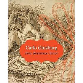 Carlo Ginzburg: Fear Reverence Terror