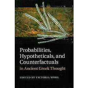 Victoria Wohl: Probabilities, Hypotheticals, and Counterfactuals in Ancient Greek Thought