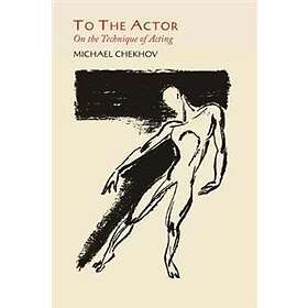 Professor Michael Chekhov: To the Actor
