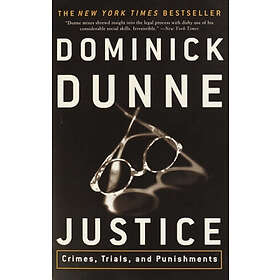 Dominick Dunne: Justice: Crimes, Trials, and Punishments