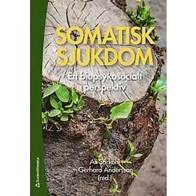 Ali Sarkohi, Gerhard Andersson, Therese Anderbro, Katja Boersma, Richard Bränström: Somatisk sjukdom Ett biopsykosocialt perspektiv