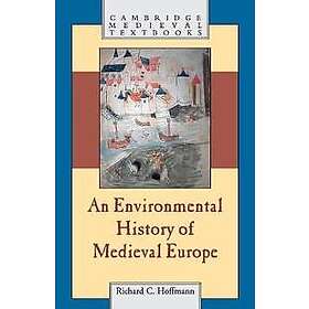Richard Hoffmann: An Environmental History of Medieval Europe