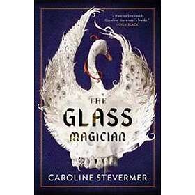 Caroline Stevermer: The Glass Magician