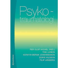 Per-Olof Michel, Tom Lundin, Kerstin Bergh Johannesson, Doris Nilsson, Filip Arnberg: Psykotraumatologi