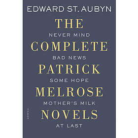 Edward St Aubyn: Complete Patrick Melrose Novels