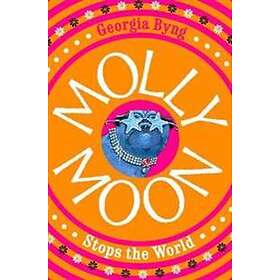 Georgia Byng: Molly Moon Stops the World