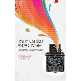 A Russell: Journalism as Activism Recoding Media Power