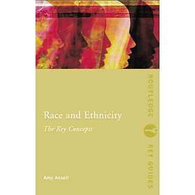 Amy Ansell: Race and Ethnicity: The Key Concepts