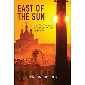 Benson Bobrick: East of the Sun