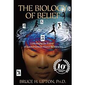 Bruce H Lipton: The Biology of Belief